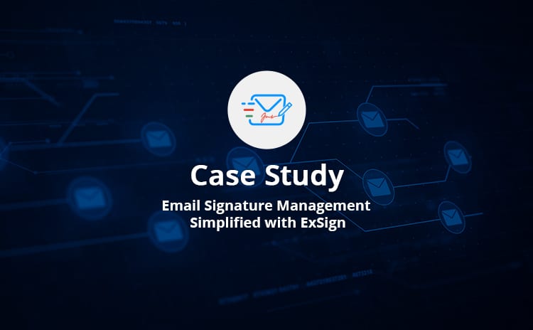 ExSign Email Signatures Case Study ExSign Email Signatures Case Study